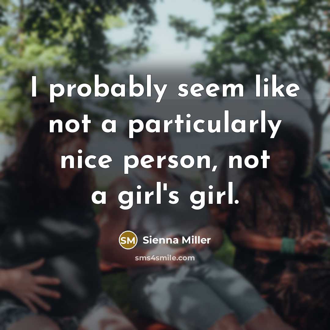 “I probably seem like not a particularly nice person, not…” quote by Sienna Miller