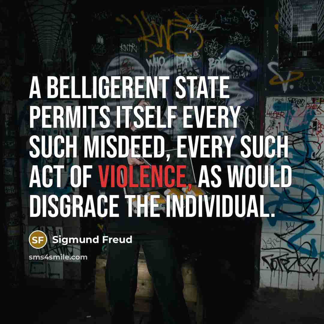 “A belligerent state permits itself every such misdeed, every such…” quote by Sigmund Freud