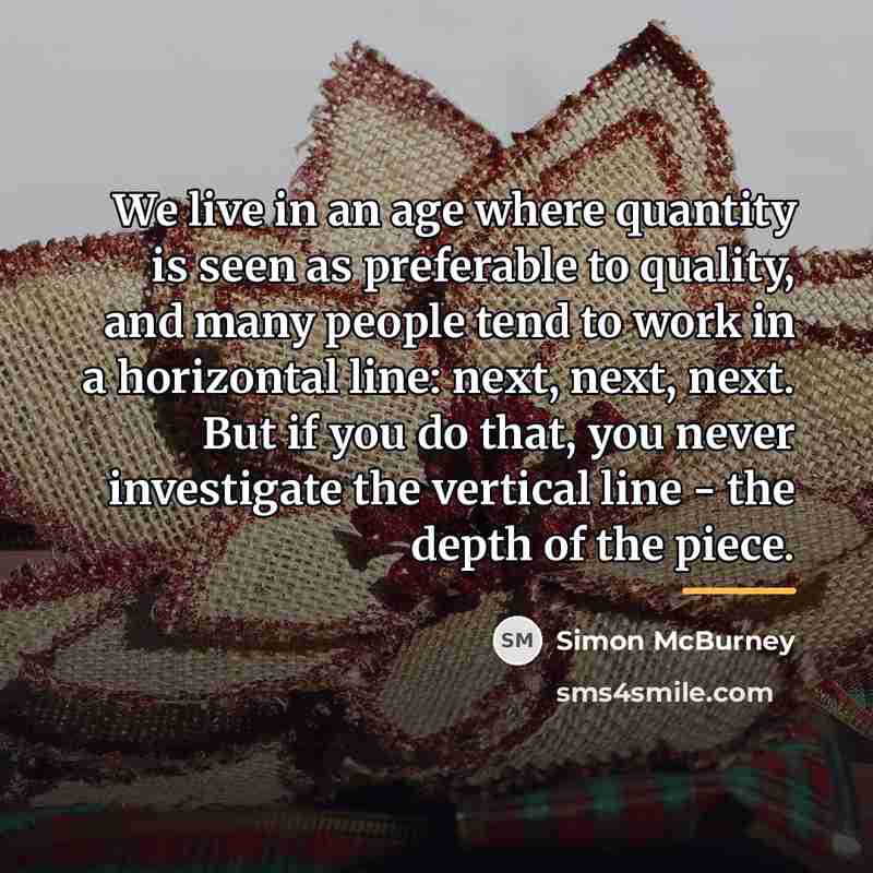 “We live in an age where quantity is seen as…” quote by Simon McBurney