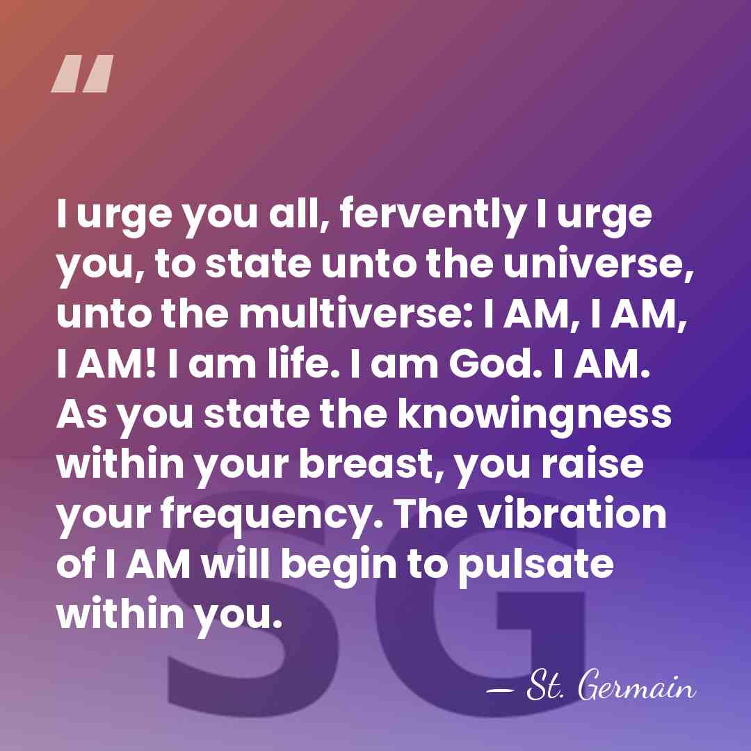 I urge you all, fervently I urge you, to state unto the&hellip; - St. Germain