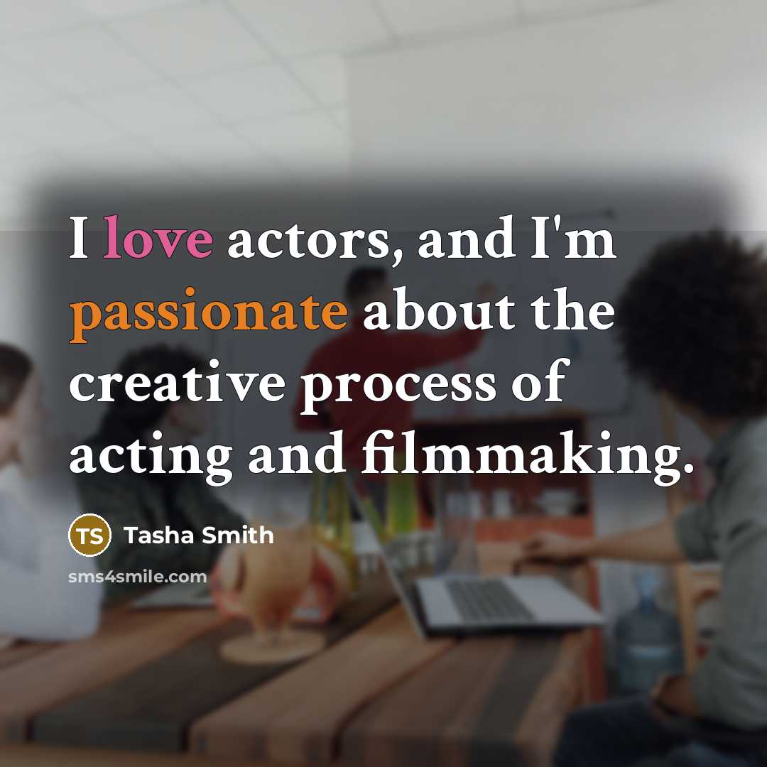 “I love actors, and I'm passionate about the creative process…” quote by Tasha Smith