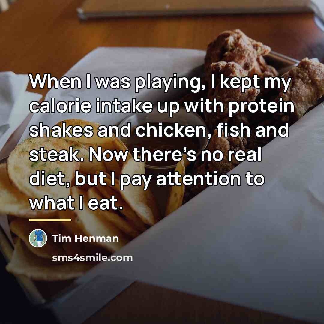 “When I was playing, I kept my calorie intake up…” quote by Tim Henman