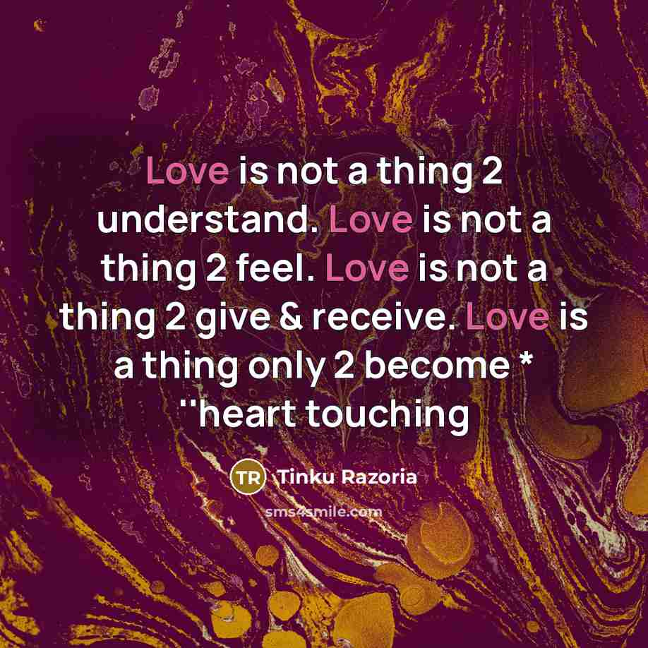 “Love is not a thing 2 understand. Love is not…” quote by Tinku Razoria