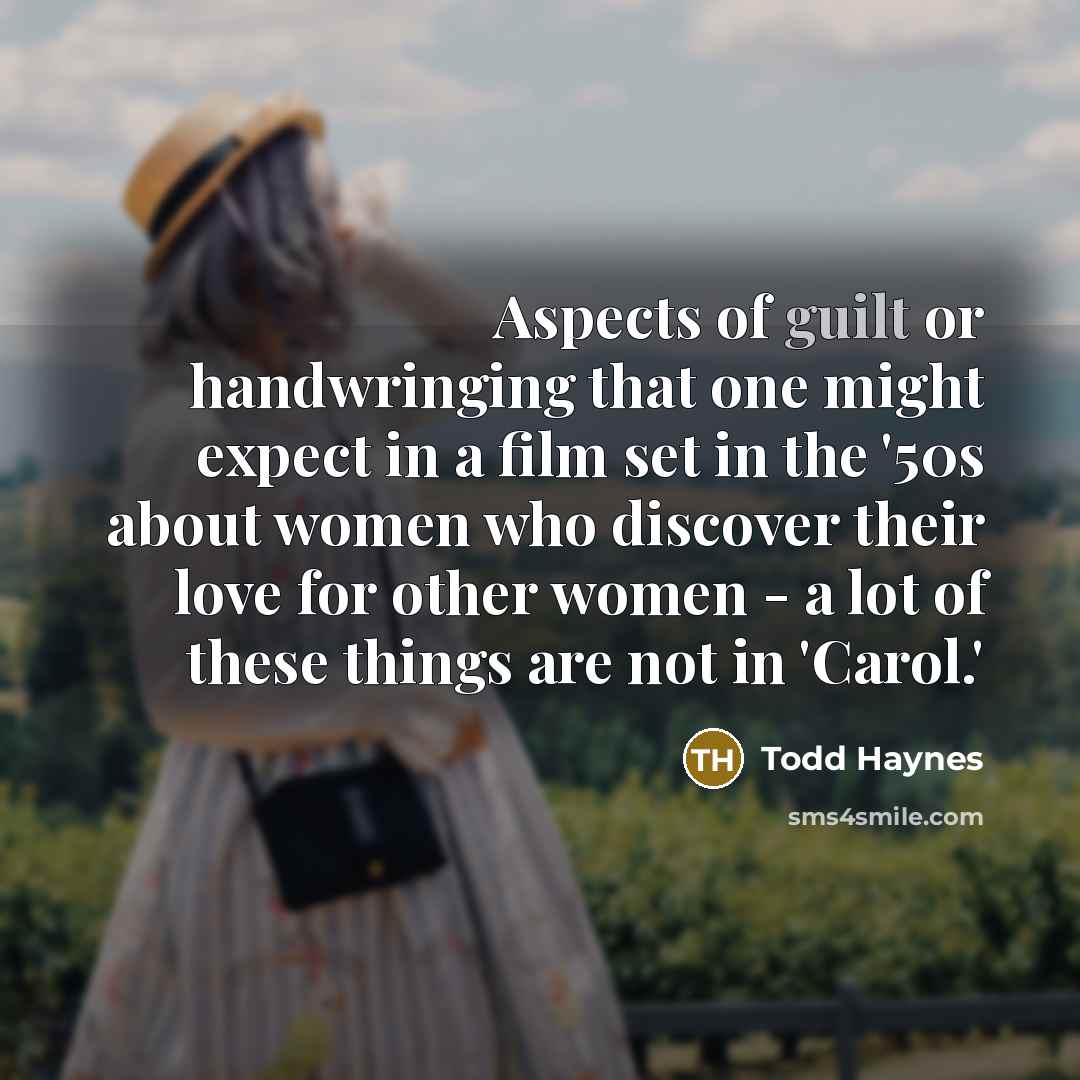 “Aspects of guilt or handwringing that one might expect in…” quote by Todd Haynes