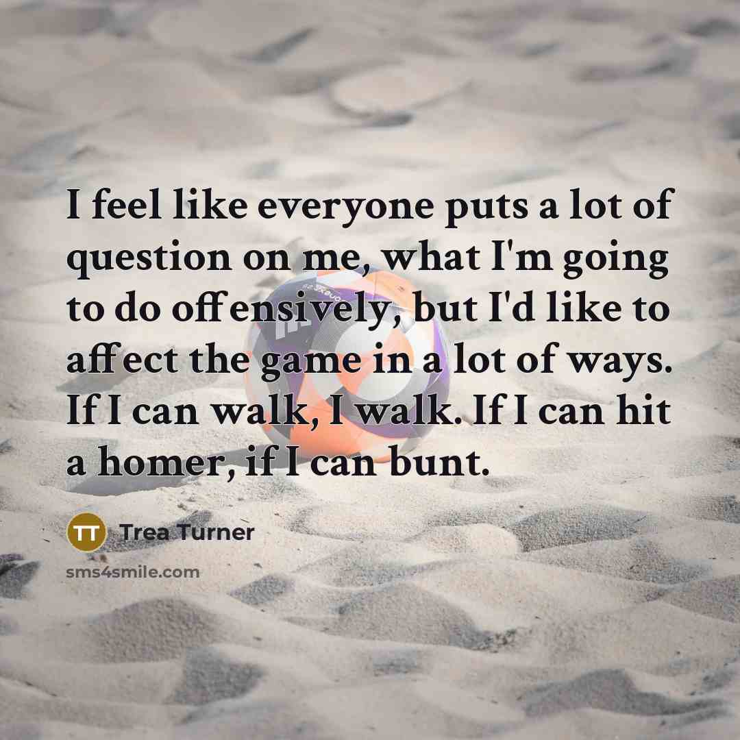 “I feel like everyone puts a lot of question on…” quote by Trea Turner