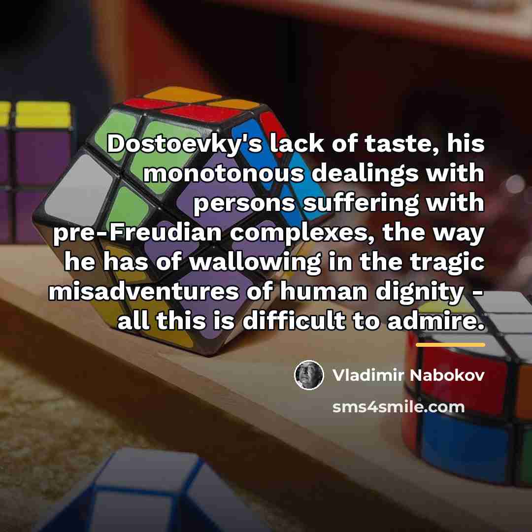 “Dostoevky's lack of taste, his monotonous dealings with persons suffering…” quote by Vladimir Nabokov