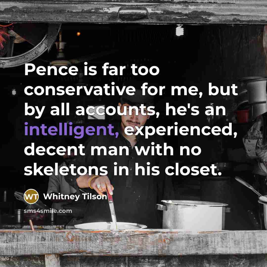 “Pence is far too conservative for me, but by all…” quote by Whitney Tilson