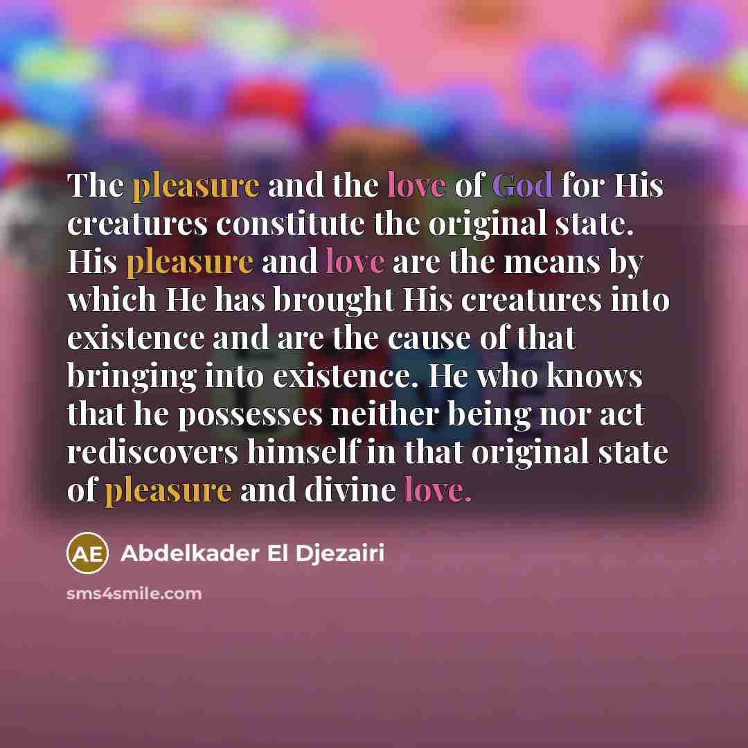“The pleasure and the love of God for His creatures…” quote by Abdelkader El Djezairi