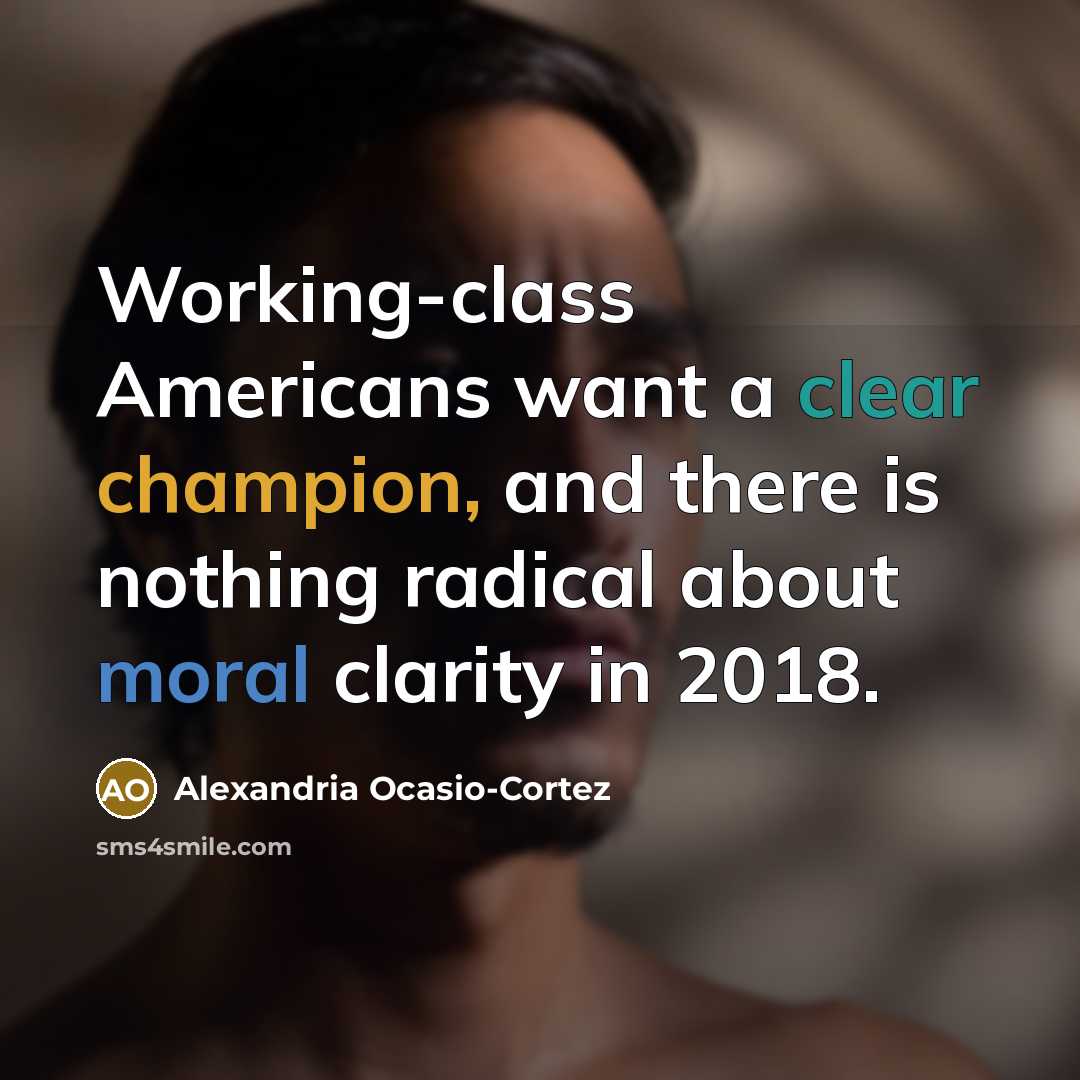 “Working-class Americans want a clear champion, and there is nothing…” quote by Alexandria Ocasio-Cortez