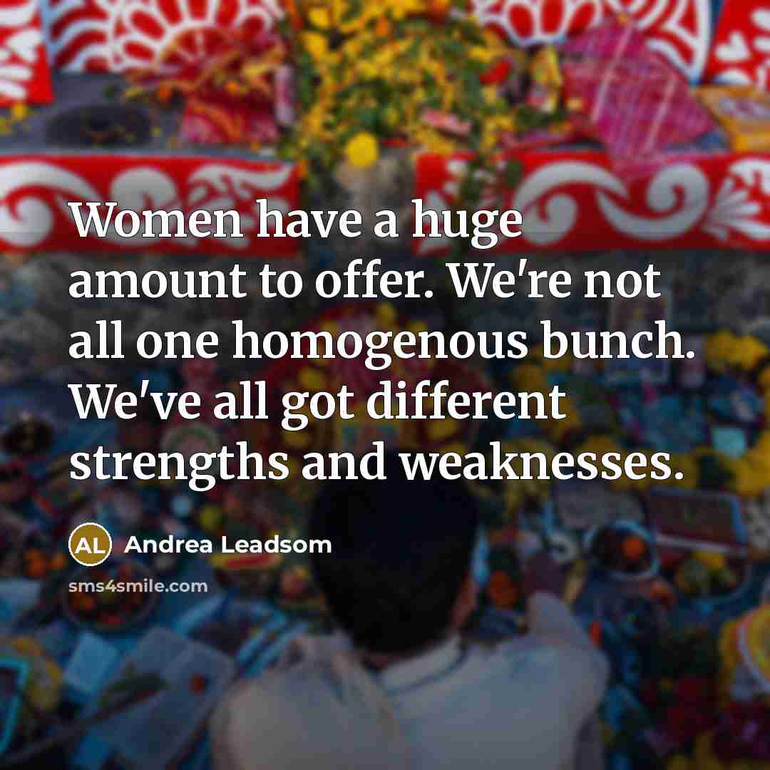 “Women have a huge amount to offer. We're not all…” quote by Andrea Leadsom