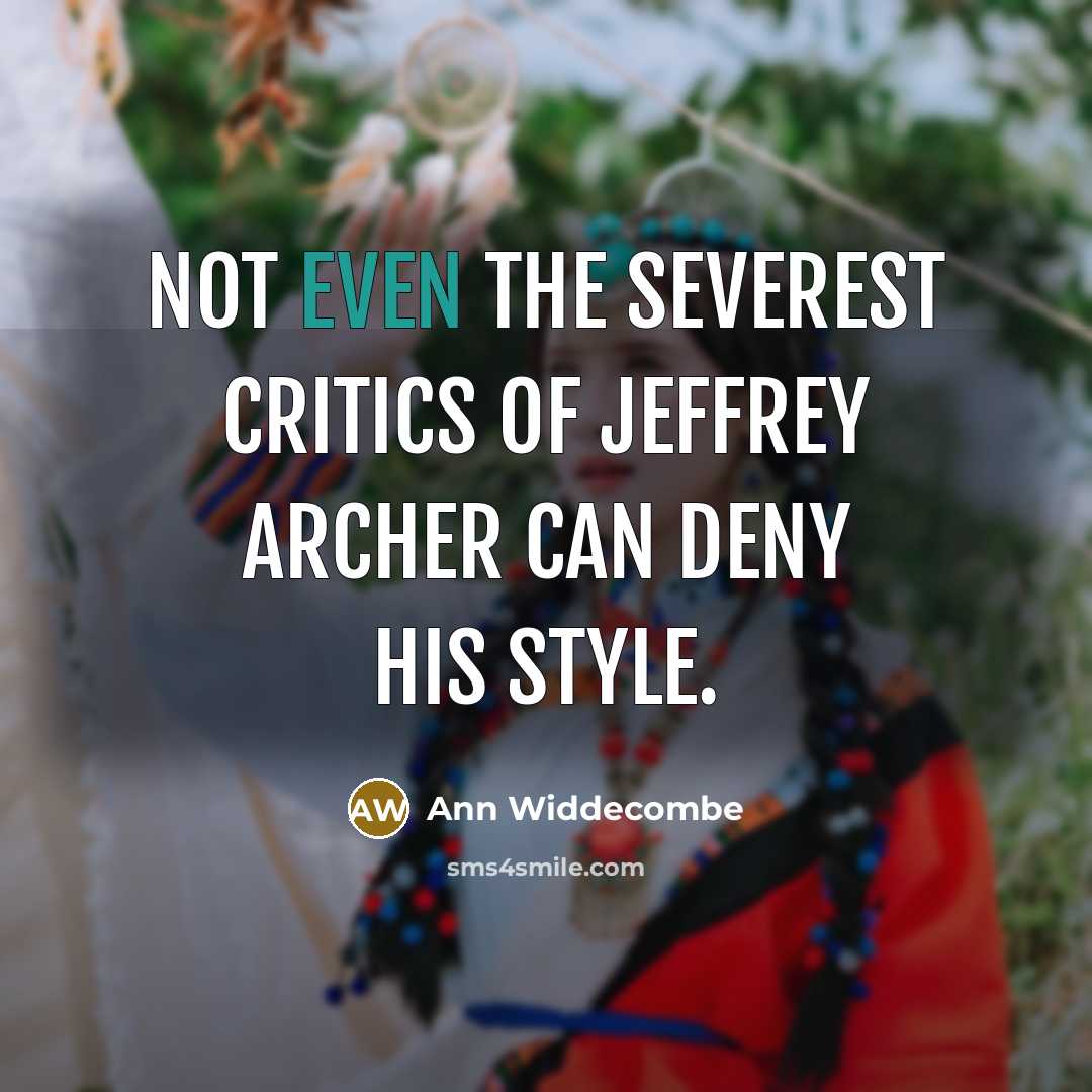 “Not even the severest critics of Jeffrey Archer can deny…” quote by Ann Widdecombe