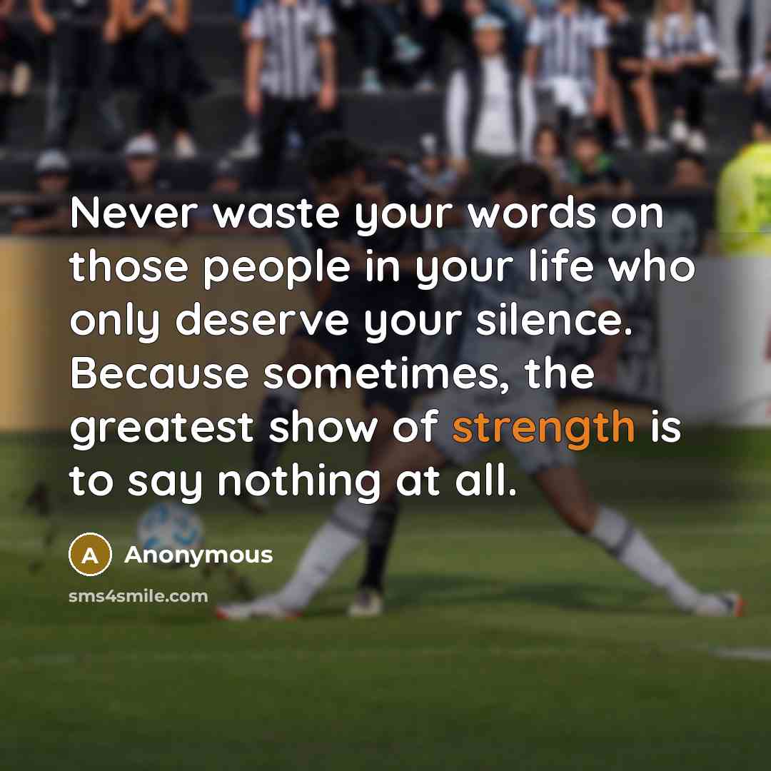 “Never waste your words on those people in your life…” quote by Anonymous