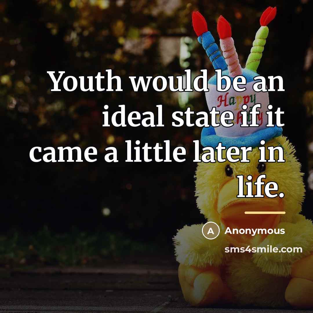 “Youth would be an ideal state if it came a…” quote by Anonymous