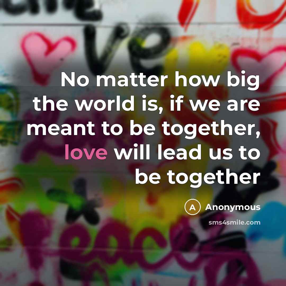 “No matter how big the world is, if we are…” quote by Anonymous