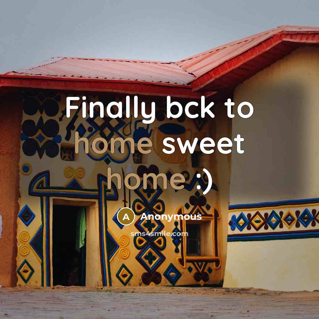 “Finally bck to home sweet home :)” quote by Anonymous