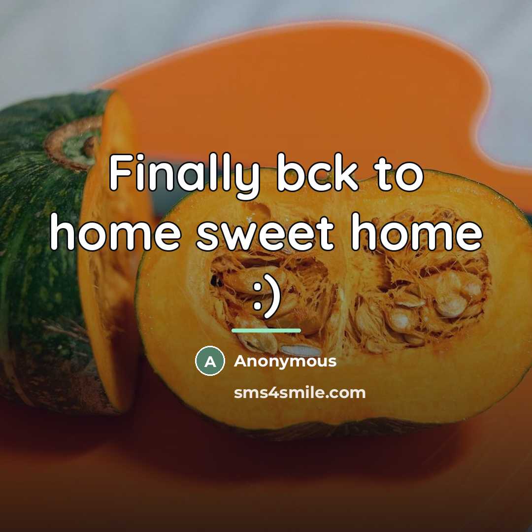 “Finally bck to home sweet home :)…” quote by Anonymous