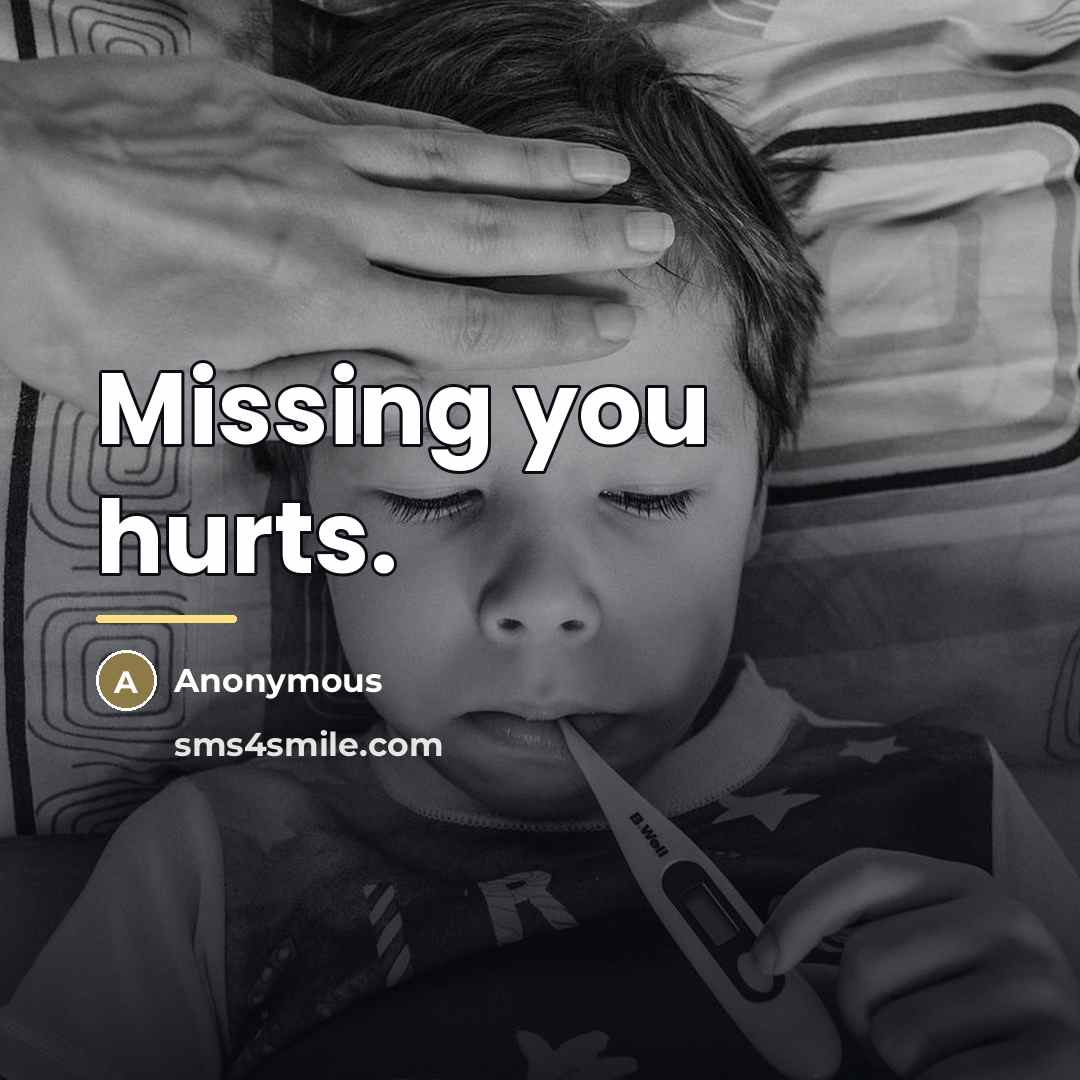 “Missing you hurts.…” quote by Anonymous
