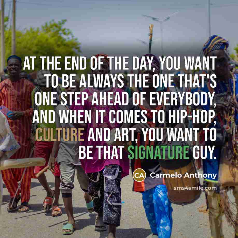 “At the end of the day, you want to be…” quote by Carmelo Anthony