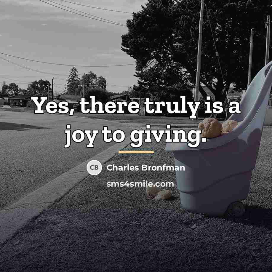 “Yes, there truly is a joy to giving.…” quote by Charles Bronfman