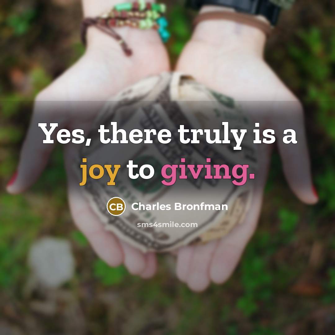 “Yes, there truly is a joy to giving.” quote by Charles Bronfman