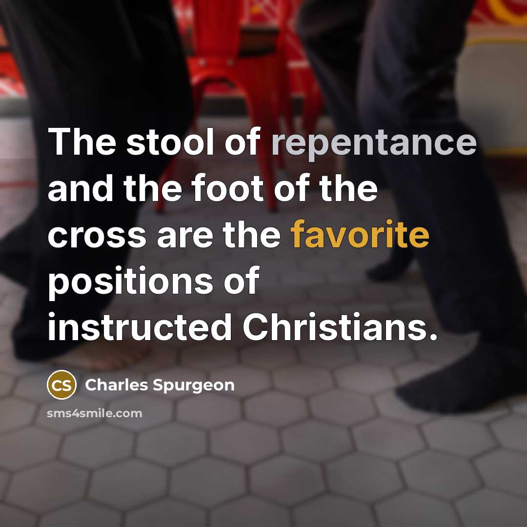 “The stool of repentance and the foot of the cross…” quote by Charles Spurgeon