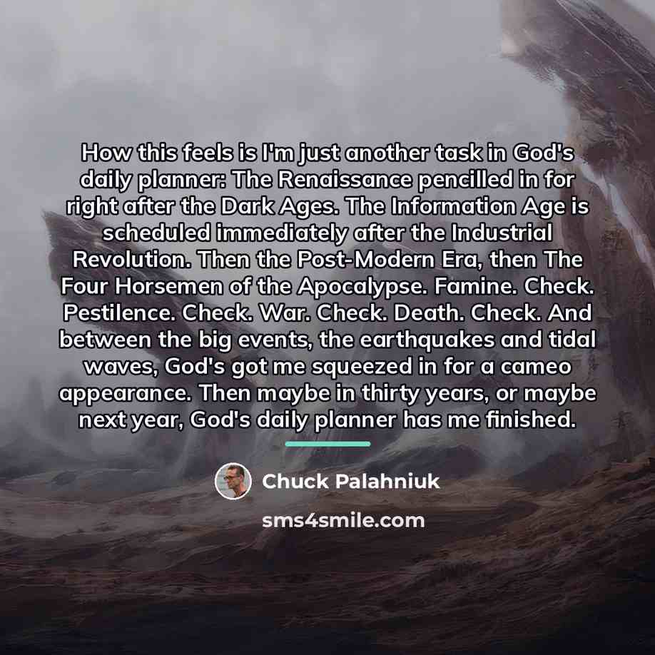 “How this feels is I'm just another task in God's…” quote by Chuck Palahniuk