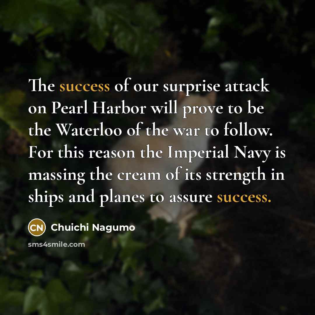 “The success of our surprise attack on Pearl Harbor will…” quote by Chuichi Nagumo