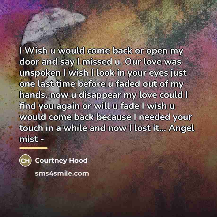 “I Wish u would come back or open my door…” quote by Courtney Hood