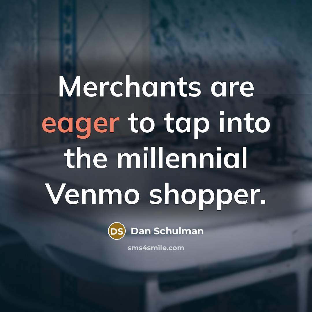 “Merchants are eager to tap into the millennial Venmo shopper.…” quote by Dan Schulman
