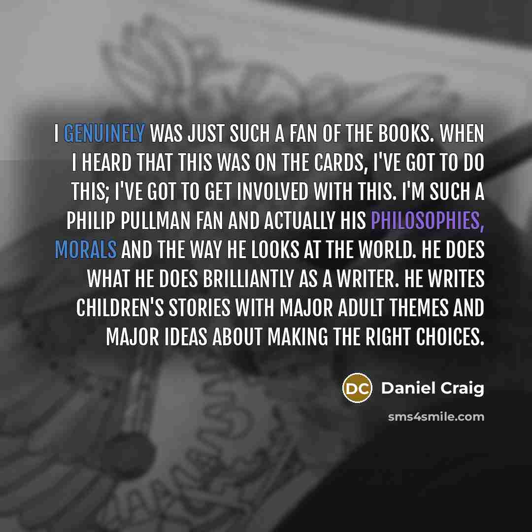 “I genuinely was just such a fan of the books.…” quote by Daniel Craig