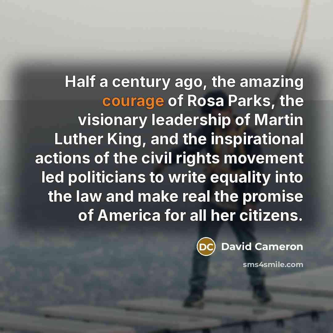 “Half a century ago, the amazing courage of Rosa Parks,…” quote by David Cameron