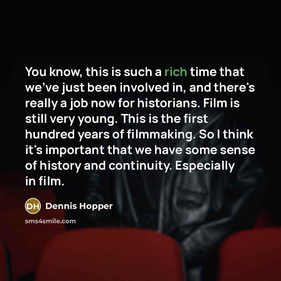 “You know, this is such a rich time that we've…” quote by Dennis Hopper