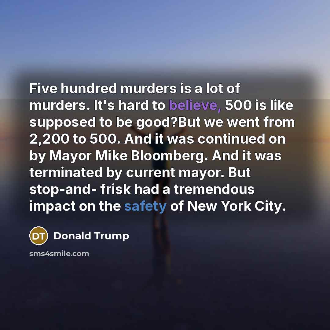 “Five hundred murders is a lot of murders. It's hard…” quote by Donald Trump