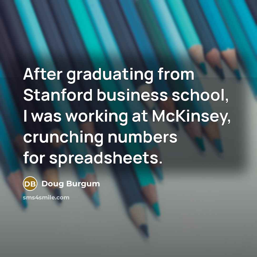 “After graduating from Stanford business school, I was working at…” quote by Doug Burgum