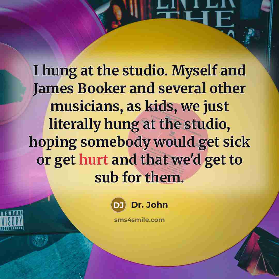 “I hung at the studio. Myself and James Booker and…” quote by Dr. John
