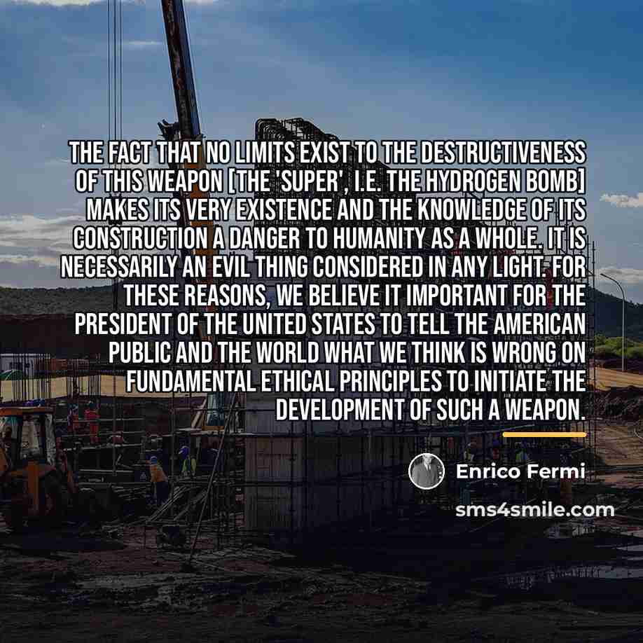 “The fact that no limits exist to the destructiveness of…” quote by Enrico Fermi