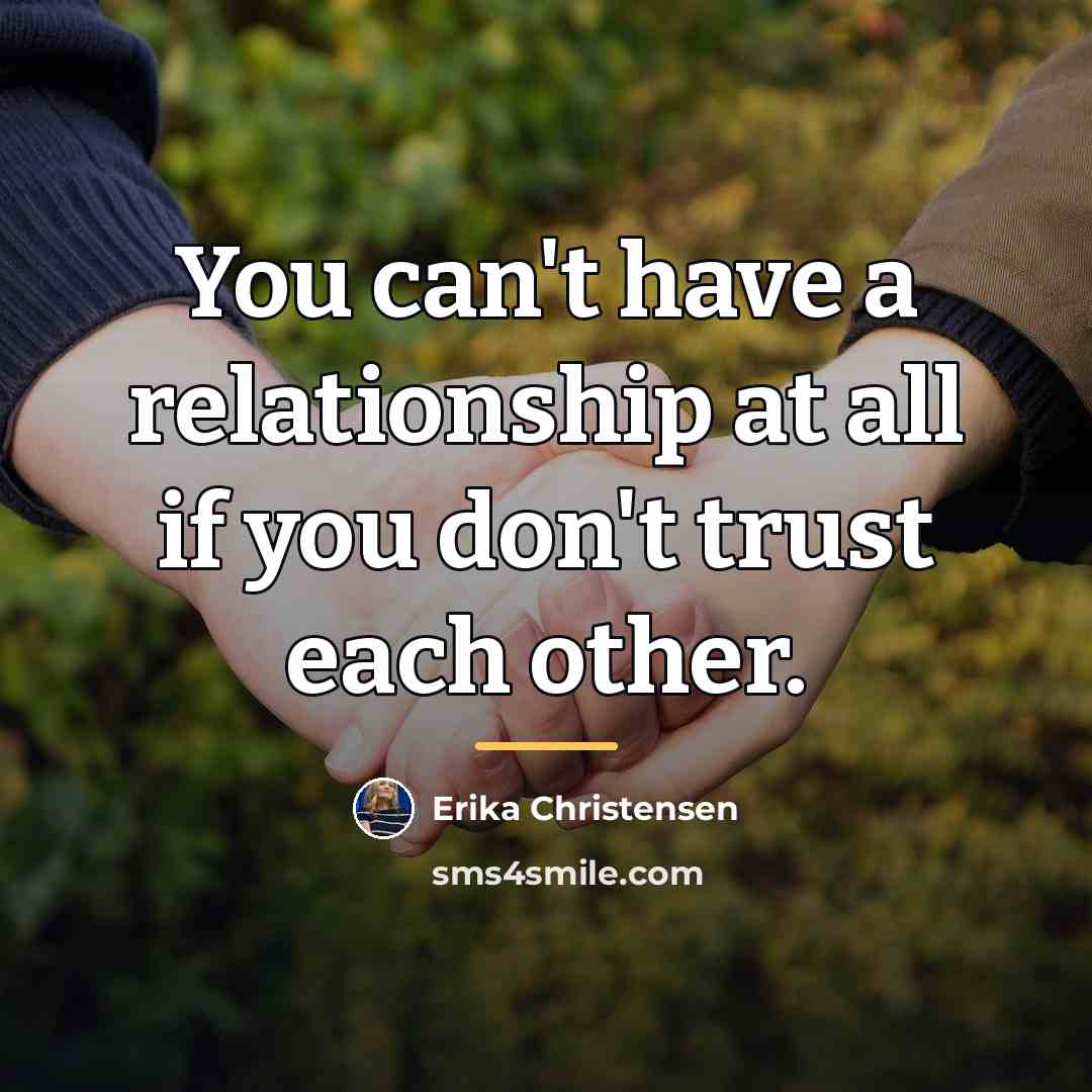 “You can't have a relationship at all if you don't…” quote by Erika Christensen