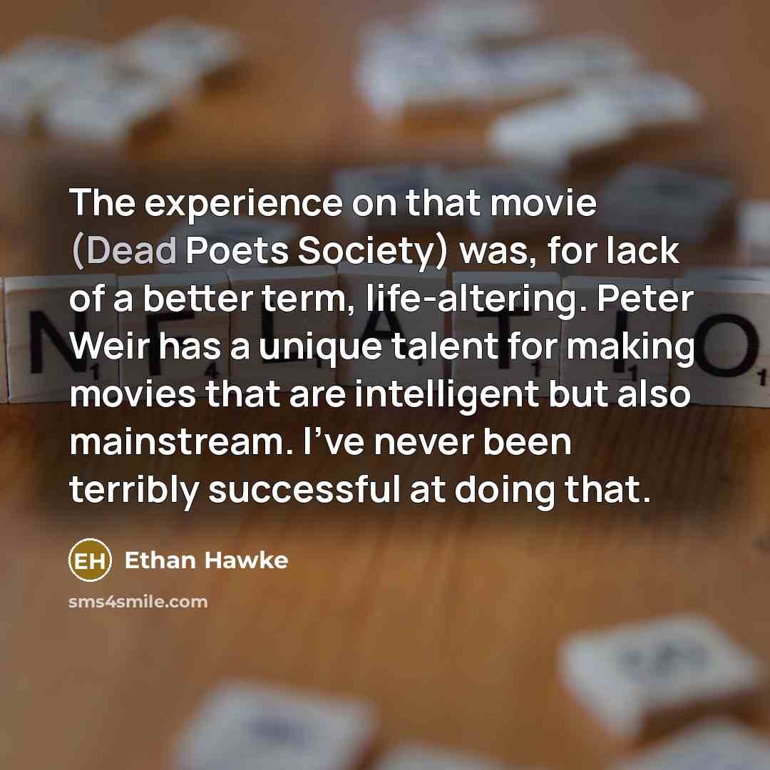 “The experience on that movie (Dead Poets Society) was, for…” quote by Ethan Hawke