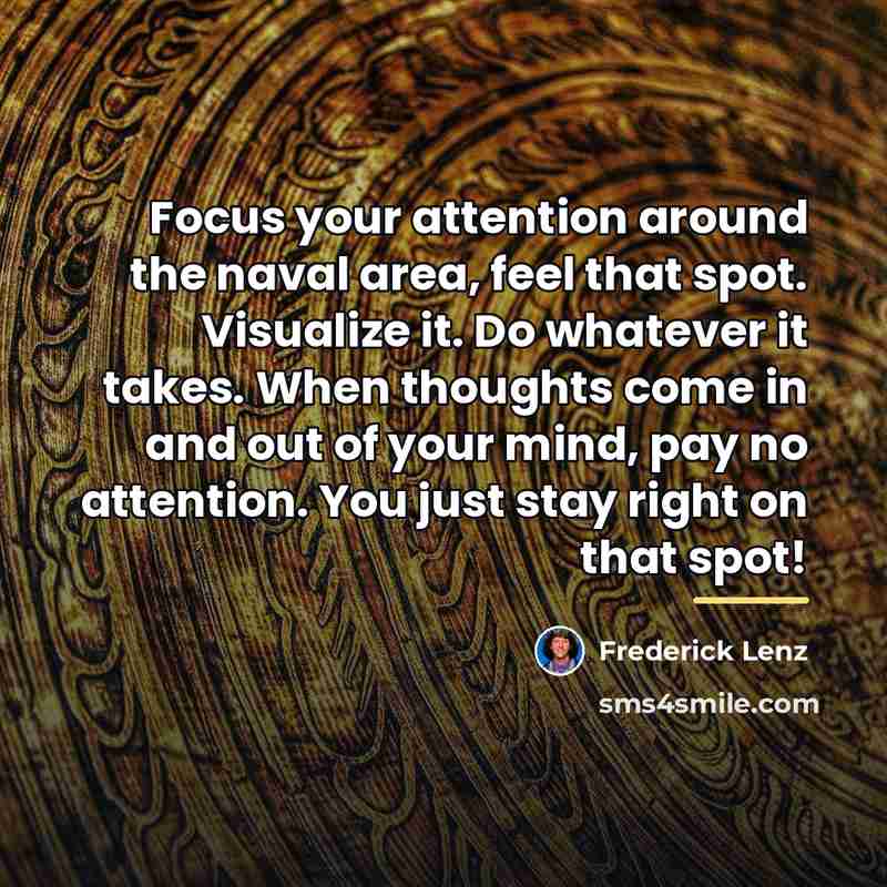 “Focus your attention around the naval area, feel that spot.…” quote by Frederick Lenz