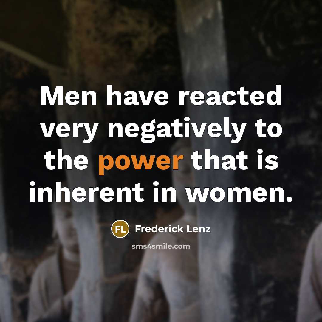 “Men have reacted very negatively to the power that is…” quote by Frederick Lenz