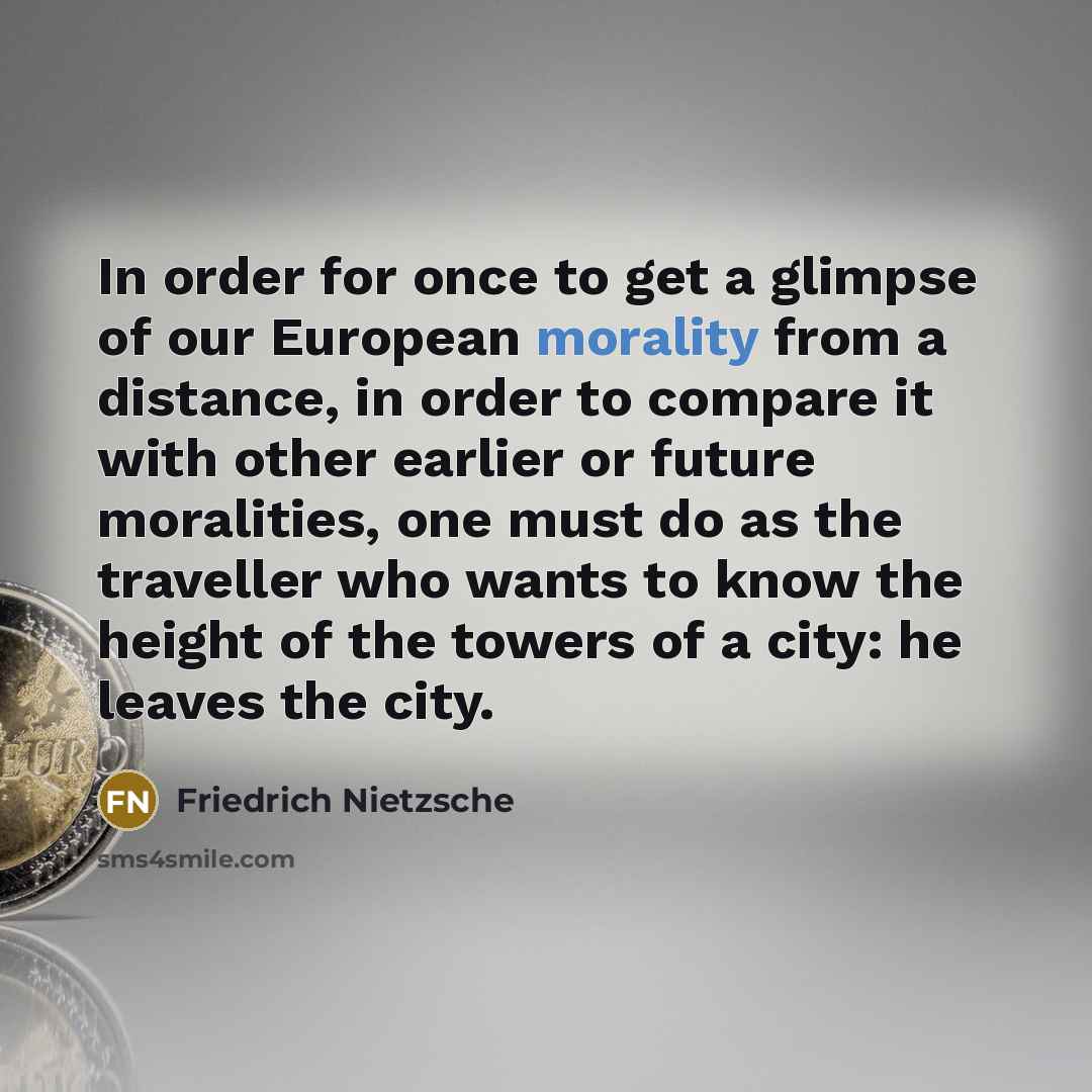 “In order for once to get a glimpse of our…” quote by Friedrich Nietzsche