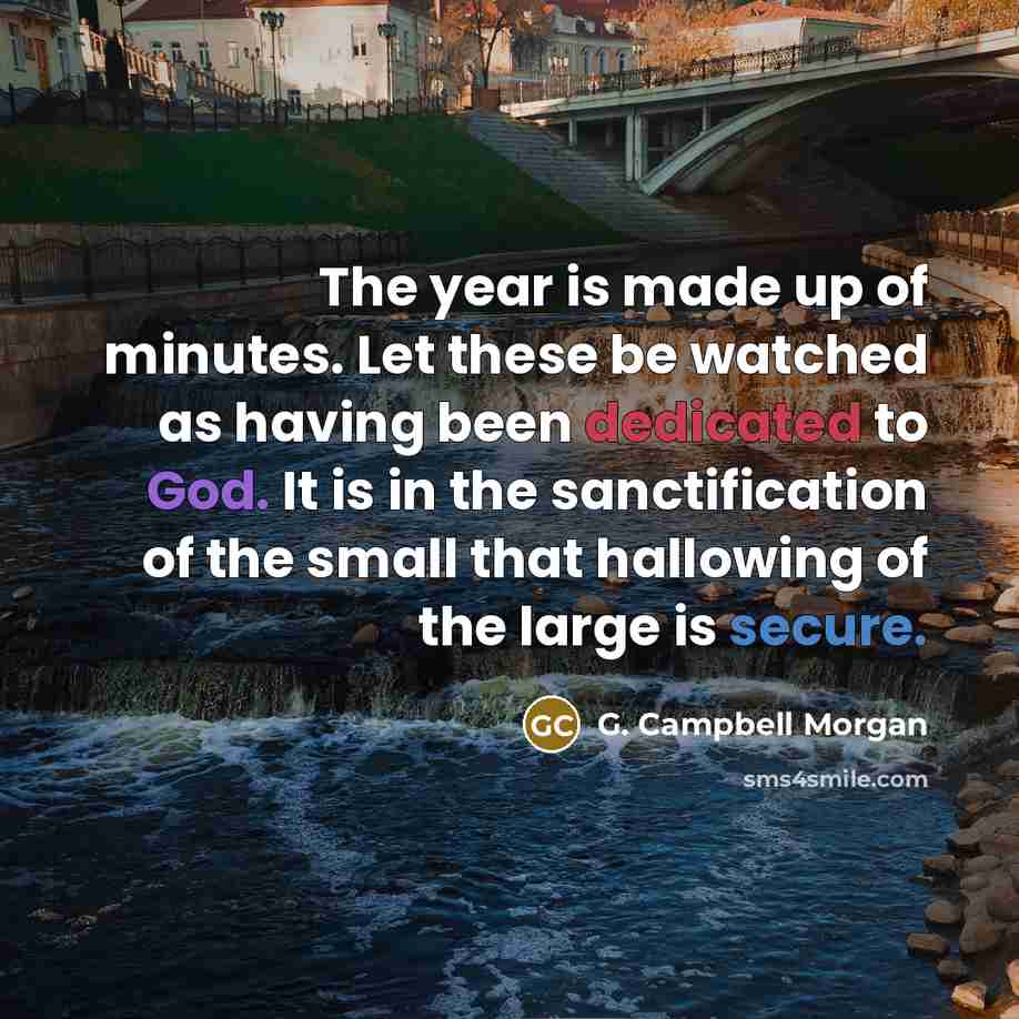 “The year is made up of minutes. Let these be…” quote by G. Campbell Morgan