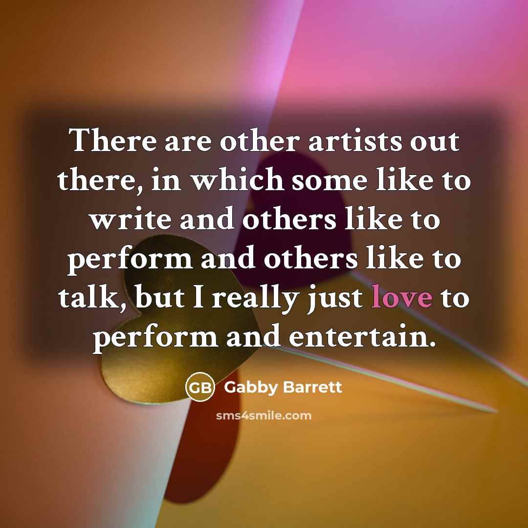 “There are other artists out there, in which some like…” quote by Gabby Barrett