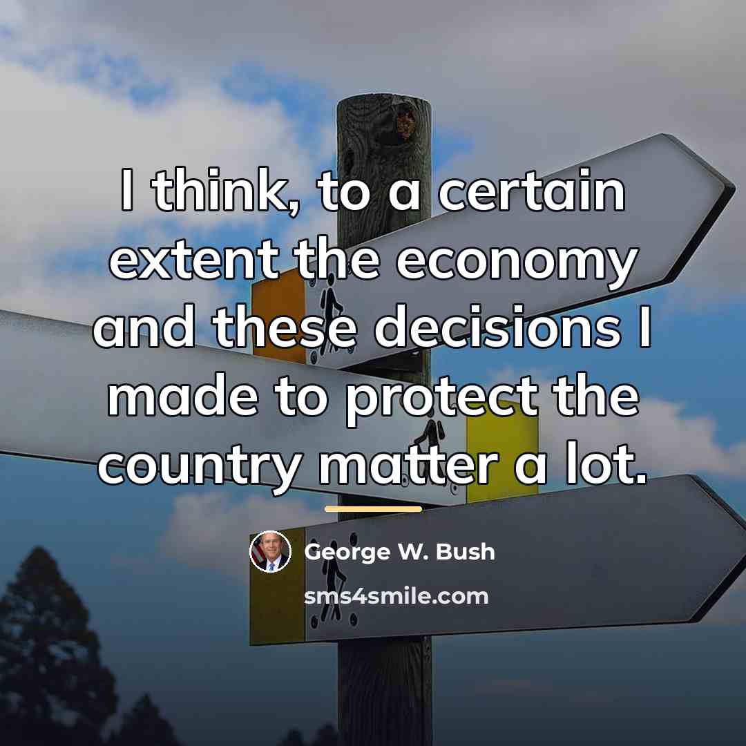 “I think, to a certain extent the economy and these…” quote by George W. Bush