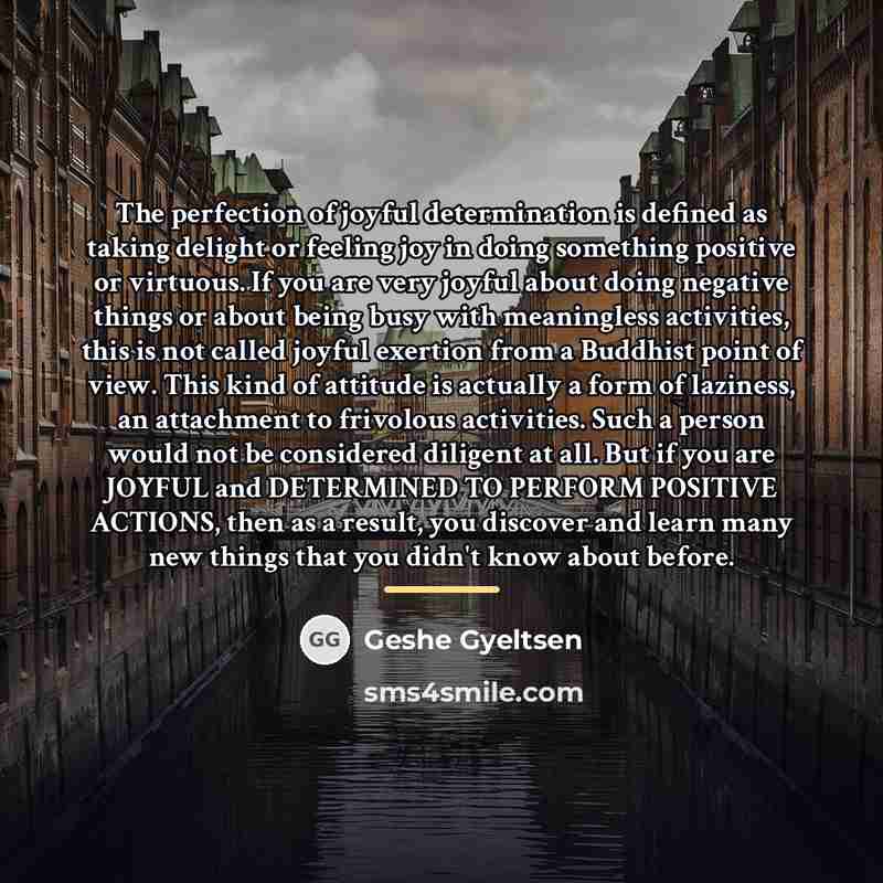 “The perfection of joyful determination is defined as taking delight…” quote by Geshe Gyeltsen
