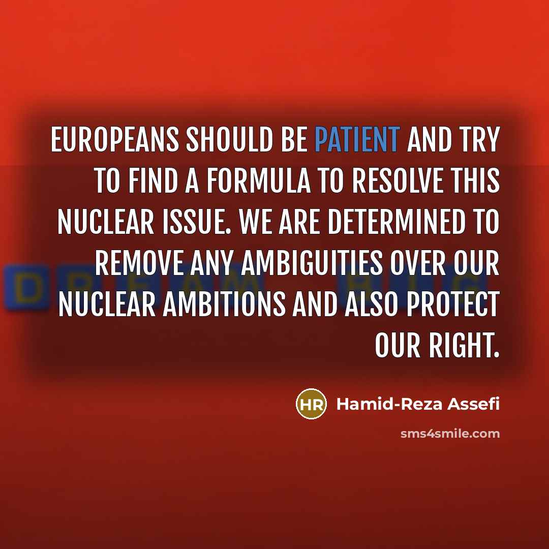 “Europeans should be patient and try to find a formula…” quote by Hamid-Reza Assefi