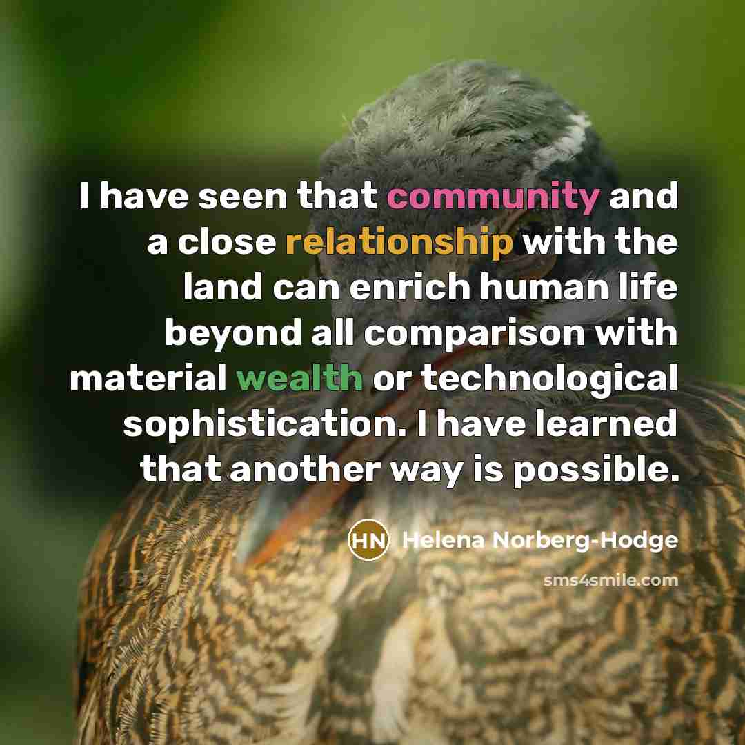 “I have seen that community and a close relationship with…” quote by Helena Norberg-Hodge