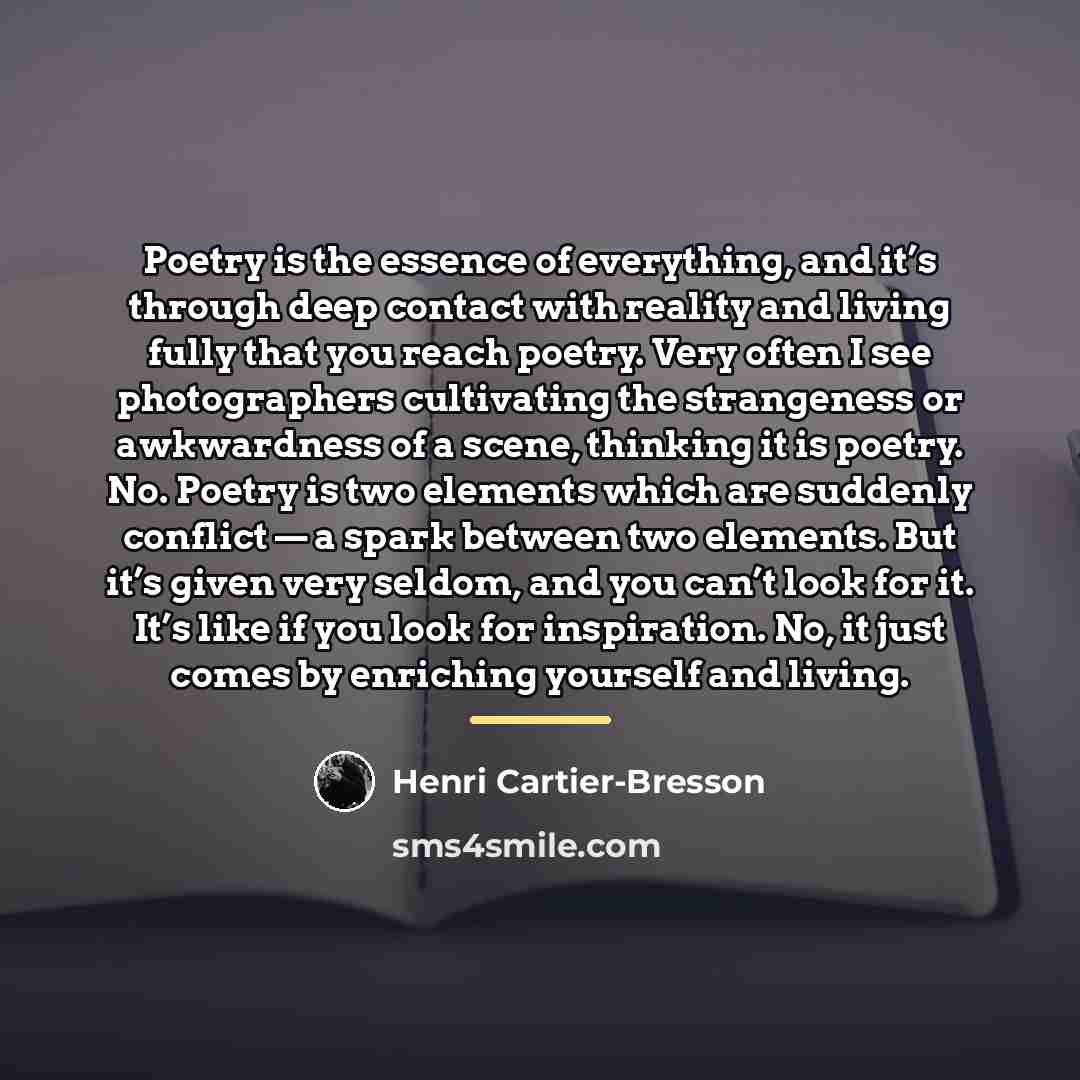 “Poetry is the essence of everything, and it’s through deep…” quote by Henri Cartier-Bresson
