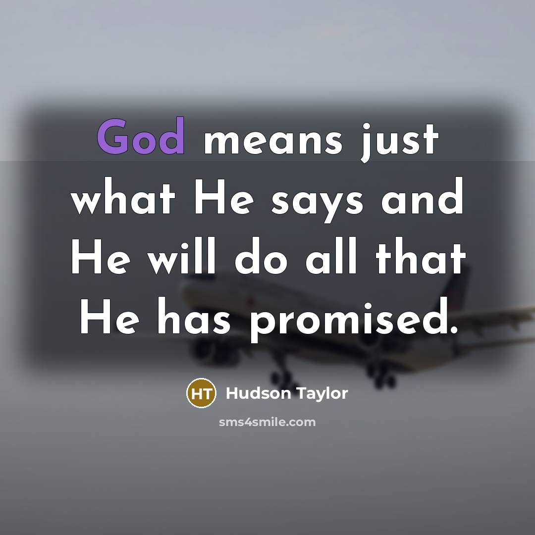 “God means just what He says and He will do…” quote by Hudson Taylor
