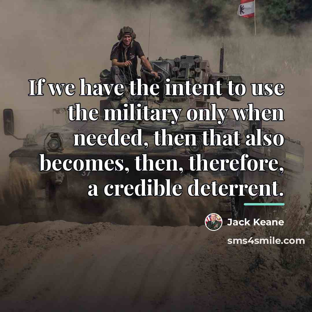 “If we have the intent to use the military only…” quote by Jack Keane
